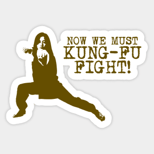 Now We Must Kung Fu Fight Sticker